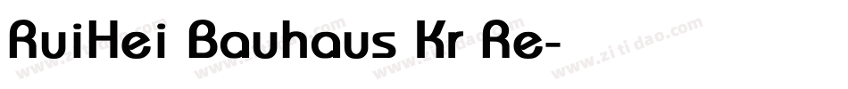 RuiHei Bauhaus Kr Re字体转换